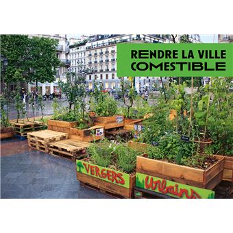 Cultiver la ville - L'agriculture urbaine pour rendre la ville comestible