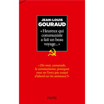 Heureux qui communiste a fait un beau voyage...
