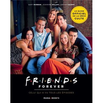 Friends - Friends Forever - Celui Qui A Vu Tous Les épisodes - Gary ...