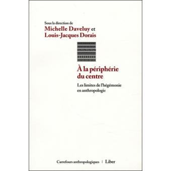 A la périphérie du centre - Les limites de l'hégémonie en anthropologie