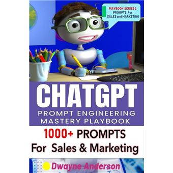 Chatgpt Prompt Engineering Mastery Playbook 1000 Prompts For Sales And Chatgpt Prompt Engineering Mastery Playbook 1000 Prompts For Sales And