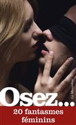 Osez 20 fantasmes féminins
