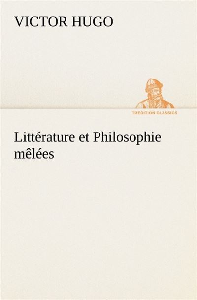 Litterature et philosophie melees - Victor Hugo - broché