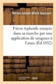 Fièvre typhoïde enrayée dans sa marche par une application de sangsues à l'anus