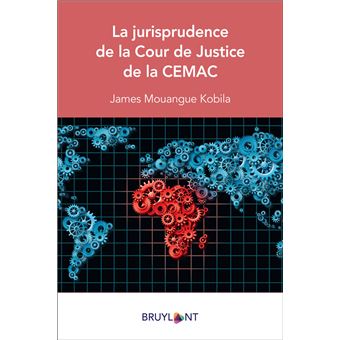 La jurisprudence de la Cour de Justice de la CEMAC