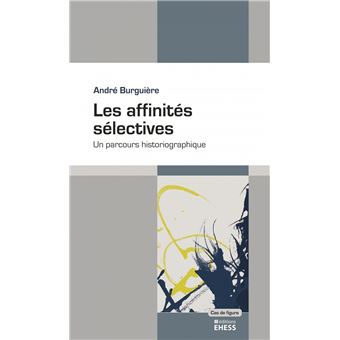 Les affinités sélectives - Un parcours historiographique