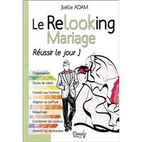 Le Relooking Mariage - Réussir le jour J