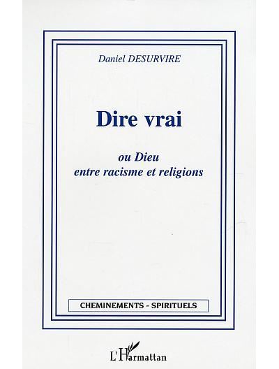 Dire vrai ou Dieu entre racisme et religions
