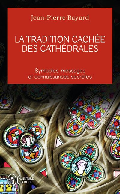 La tradition cachée des cathédrales