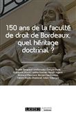 150 ans de la faculté de droit de Bordeaux, quel héritage doctrinal ?