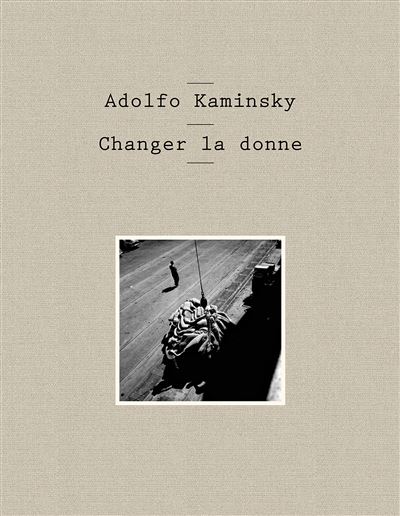 Adolfo Kaminsky Changer la donne