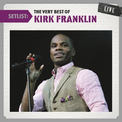 Setlist the very best of Kirk Franklin live