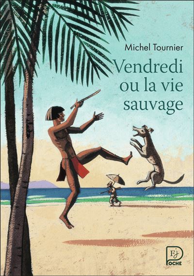 Vendredi ou La Vie sauvage - Michel Tournier - Poche