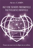 Osez votre transition professionnelle par l'intelligence emotionnelle