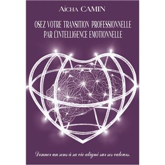 Osez votre transition professionnelle par l'intelligence emotionnelle