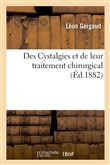Des Cystalgies et de leur traitement chirurgical