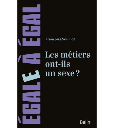 Les métiers ont-ils un sexe ? Pour sortir des sentiers battus de l'orientation des filles et des garçons - Françoise Vouillot - broché