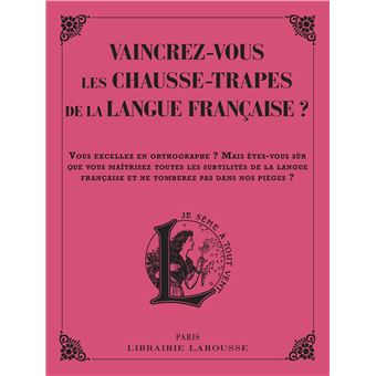 Vaincrez-vous  les pires chausse-trappes de la langue française ?