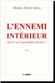 Ennemi ( l' ) interieur quid de nos responsabilités africaines ?