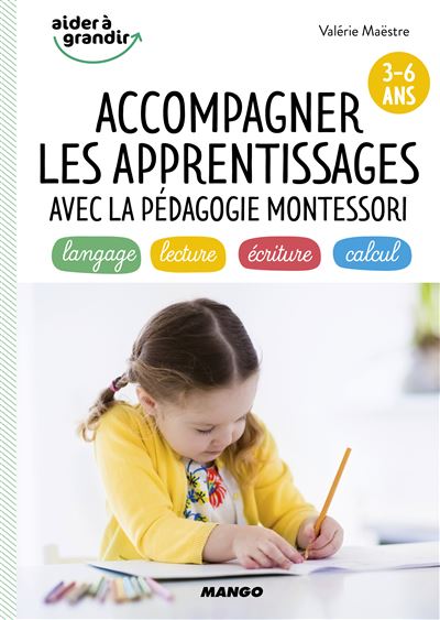 Accompagner son enfant dans l'apprentissage de la lecture, l'écriture et le calcul avec la pédagogie Montessori