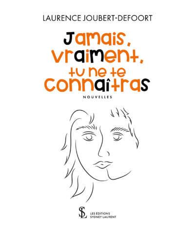 Jamais, vraiment, tu ne te reconnaîtras broché Laurence Joubert