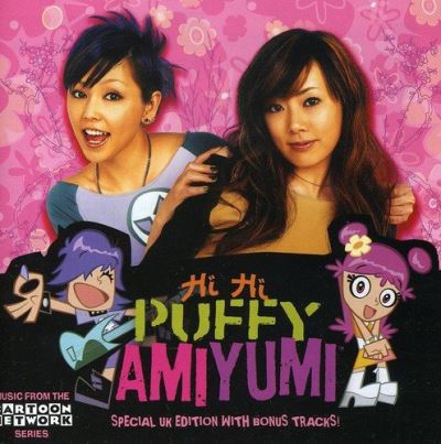Hi hi  Puffy Ami Yumi
