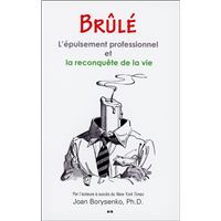 Brûlé - L'épuisement professionnel et la reconquête de la vie