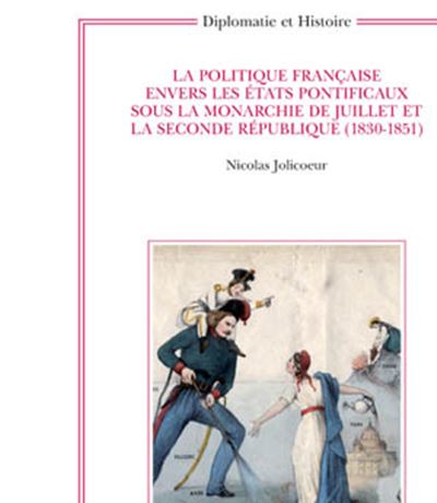 La politique française envers les États pontificaux (1830-1851)
