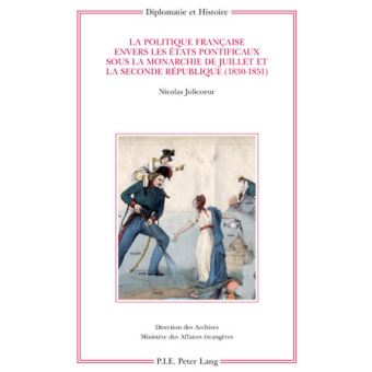 La politique française envers les États pontificaux (1830-1851)