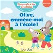 J'apprends à lire avec Olive - Olive, emmène-moi à l'école !