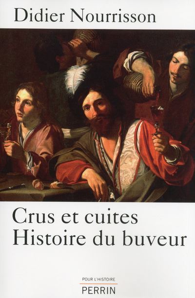Crus et cuites, histoire du buveur - Didier Nourrisson - broché