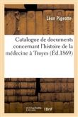 Catalogue de documents concernant l'histoire de la médecine à Troyes