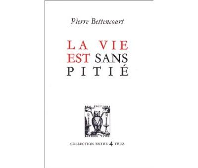 La vie est sans pitie