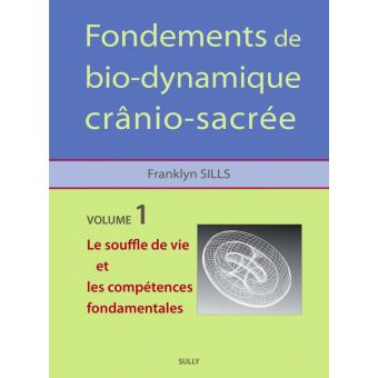 Fondements de biodynamique cranio-sacrée volume 1