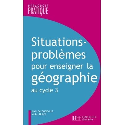 Situations - Problèmes pour enseigner la géographie au cycle 3