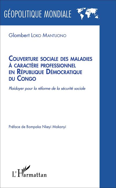 Couverture sociale des maladies à caractère professionnel en République Démocratique du Congo - Glombert Loko Mantuono - broché
