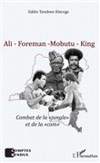 Ali - Foreman - Mobutu - King