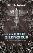 Les Dieux silencieux, T2 : Le Maître Artificier