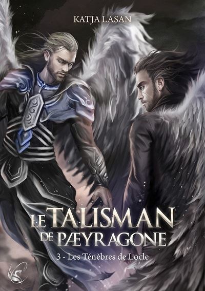 Le Talisman de Paeyragone - T.3 : Les Ténèbres de Locle - Katja Lasan - broché