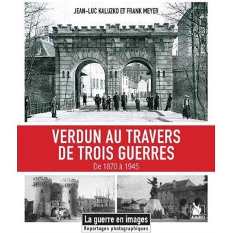 Verdun au travers de trois guerres
