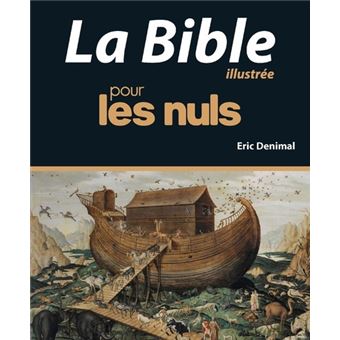 Pour Les Nuls Nouvelle Edition La Bible Illustree Pour Les Nuls Nouvelle Edition Eric Denimal Broche Achat Livre Fnac