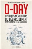 D-Day - Histoires mémorables du Débarquement et de la bataille de Normandie