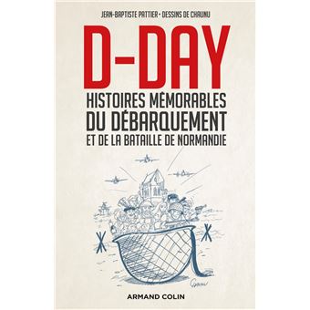 D-Day - Histoires mémorables du Débarquement et de la bataille de Normandie