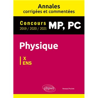 Physique MP, PC. Annales corrigées et commentées 2019/2020/2021. Concours X/ENS