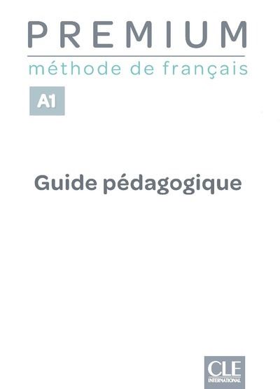 Premium - Niveau A1 - Guide pédagogique - CLE International Collectif - broché