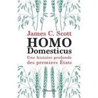Homo domesticus - Une histoire profonde des premiers Etats