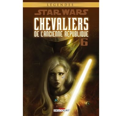 Star Wars - Chevaliers L'ancienne République - Tome 06