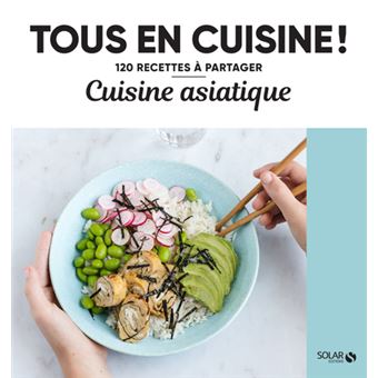 Cuisine asiatique - Tous en cuisine !