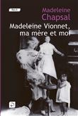 Madeleine Vionet, ma mère et moi