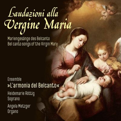 Laudazioni alla vergine maria/airs de bel canto pour marie